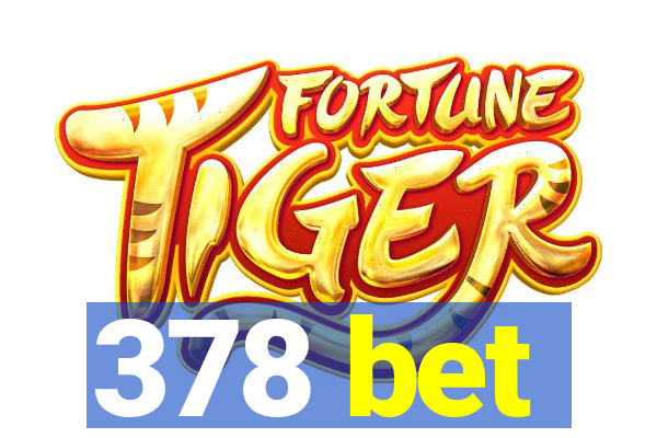 378 bet